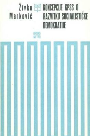Cover of Koncepcije Kpss O Razvitku Socijalisticke Demokratije