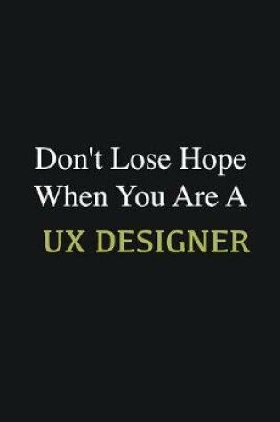 Cover of Don't lose hope when you are a UX Designer