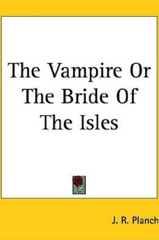 Cover of The Vampire or the Bride of the Isles