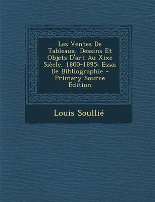 Book cover for Les Ventes de Tableaux, Dessins Et Objets D'Art Au Xixe Siecle, 1800-1895