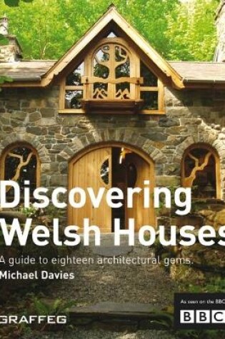 Cover of Discovering Welsh Houses: a Guide to Eighteen Architectural Gems