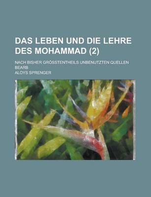 Book cover for Das Leben Und Die Lehre Des Mohammad (2); Nach Bisher Grosstentheils Unbenutzten Quellen Bearb