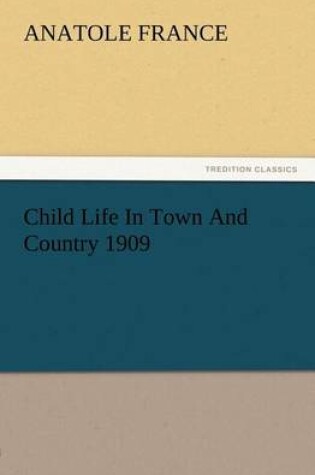 Cover of Child Life In Town And Country 1909