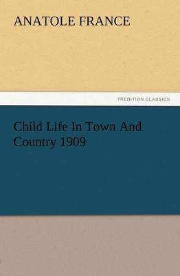 Book cover for Child Life In Town And Country 1909
