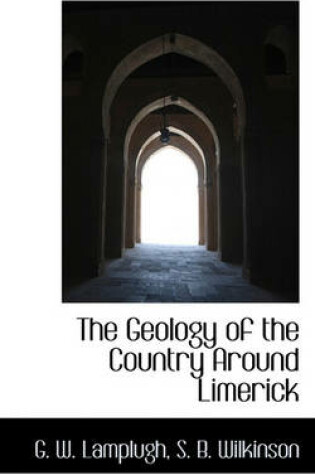 Cover of The Geology of the Country Around Limerick