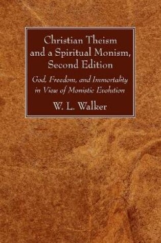 Cover of Christian Theism and a Spiritual Monism, Second Edition