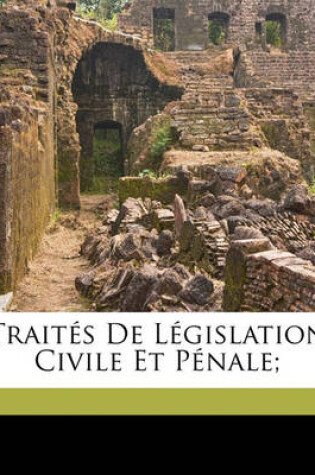Cover of Traites de legislation civile et penale;