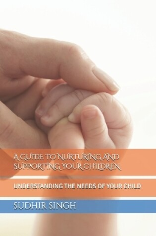 Cover of A Guide to Nurturing and Supporting Your Children