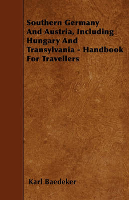 Book cover for Southern Germany And Austria, Including Hungary And Transylvania - Handbook For Travellers