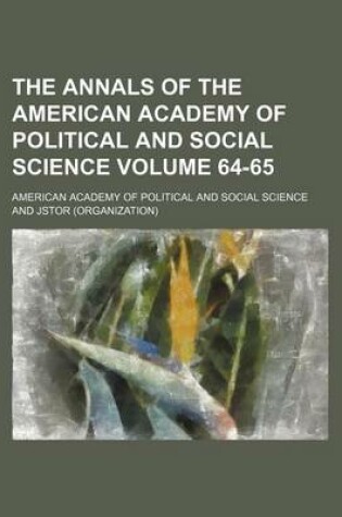 Cover of The Annals of the American Academy of Political and Social Science Volume 64-65