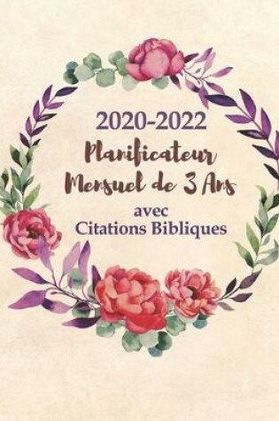 Cover of 2020-2022 Calendrier, Planificateur et Organisateur Mensuel de 3 Ans avec Citations Bibliques