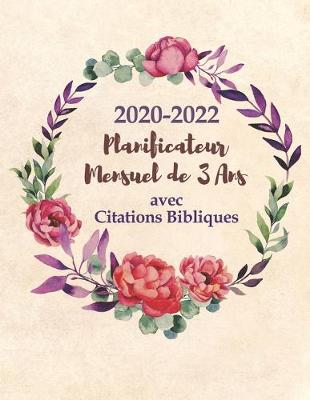 Cover of 2020-2022 Calendrier, Planificateur et Organisateur Mensuel de 3 Ans avec Citations Bibliques
