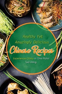 Book cover for Healthy Yet Amazingly Delicious Chinese Recipes