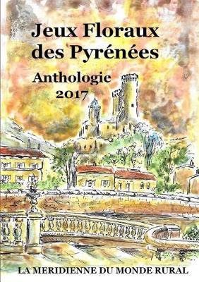 Book cover for Jeux Floraux des Pyrénées - Anthologie 2017