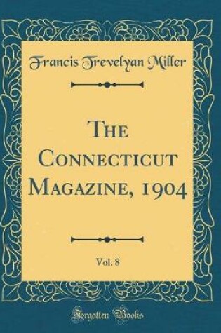 Cover of The Connecticut Magazine, 1904, Vol. 8 (Classic Reprint)