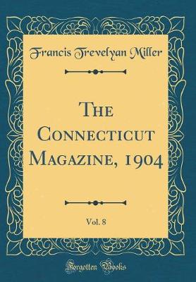 Book cover for The Connecticut Magazine, 1904, Vol. 8 (Classic Reprint)