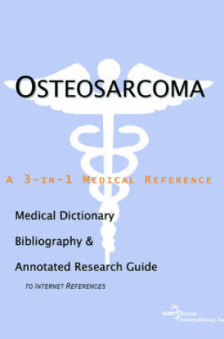 Cover of Osteosarcoma - A Medical Dictionary, Bibliography, and Annotated Research Guide to Internet References