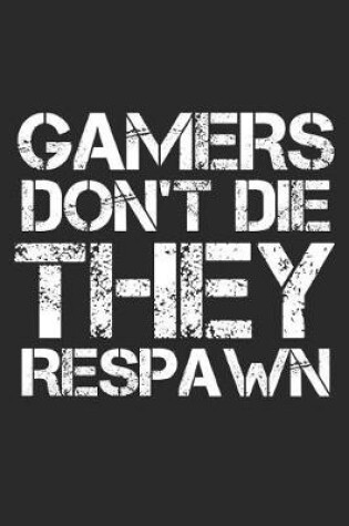 Cover of Gamers Don't Die They Respawn