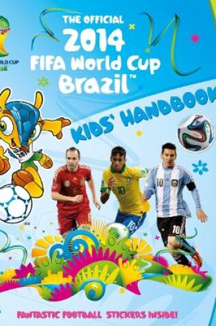 Cover of The Official 2014 FIFA World Cup Brazil™ Kids' Handbook