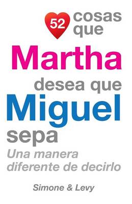 Cover of 52 Cosas Que Martha Desea Que Miguel Sepa