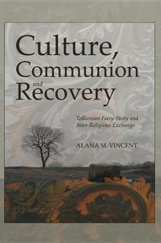 Cover of Culture, Communion and Recovery: Tolkienian Fairy-Story and Inter-Religious Exchange