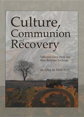 Book cover for Culture, Communion and Recovery: Tolkienian Fairy-Story and Inter-Religious Exchange