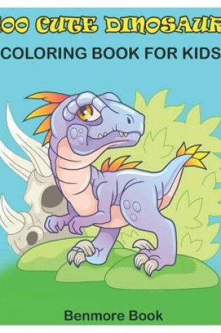 Cover of 100 Cute Dinosaur Coloring Book for Kids