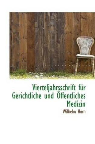 Cover of Vierteljahrsschrift Fur Gerichtliche Und Offentliches Medizin