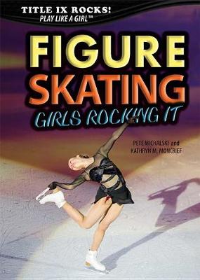 Cover of Figure Skating: Girls Rocking It