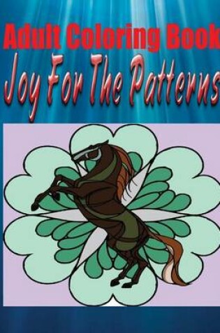 Cover of Adult Coloring Book Joy for the Patterns