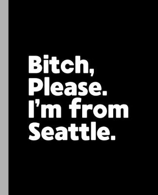 Book cover for Bitch, Please. I'm From Seattle.