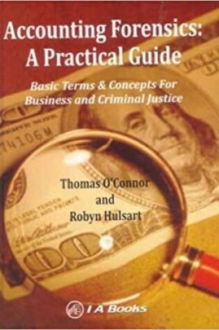 Cover of Accounting Forensics: A Practical Guide: Basic Terms & Concepts For Business and Criminal Justice