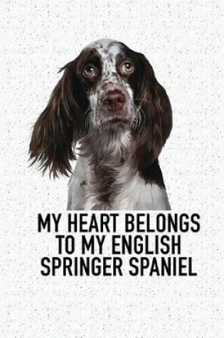 Cover of My Heart Belongs to My English Springer Spaniel