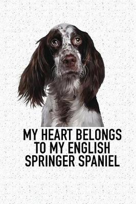 Book cover for My Heart Belongs to My English Springer Spaniel