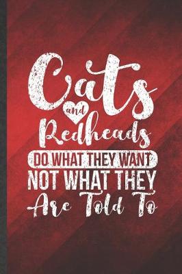 Book cover for Cats and Redheads Do What They Want Not What They Are Told to