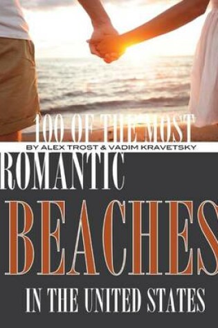 Cover of 100 of the Most Romantic Beaches In the United States