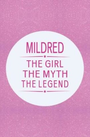 Cover of Mildred the Girl the Myth the Legend