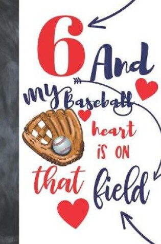 Cover of 6 And My Baseball Heart Is On That Field