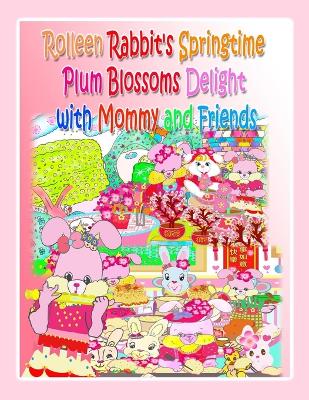 Cover of Rolleen Rabbit's Springtime Plum Blossoms Delight with Mommy and Friends