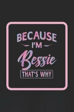 Cover of Because I'm Bessie That's Why