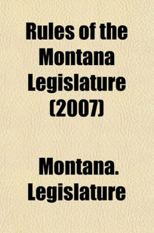 Cover of Rules of the Montana Legislature (2007)