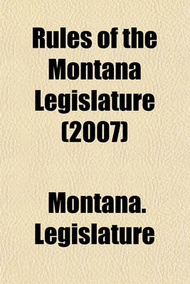 Book cover for Rules of the Montana Legislature (2007)