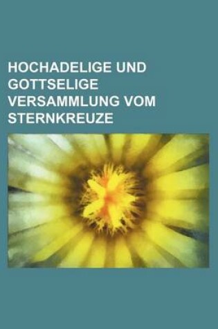 Cover of Hochadelige Und Gottselige Versammlung Vom Sternkreuze