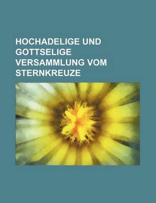 Book cover for Hochadelige Und Gottselige Versammlung Vom Sternkreuze