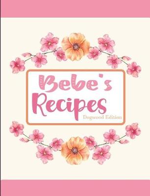 Book cover for Bebe's Recipes Dogwood Edition