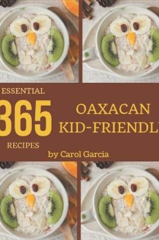 Cover of 365 Essential Oaxacan Kid-Friendly Recipes