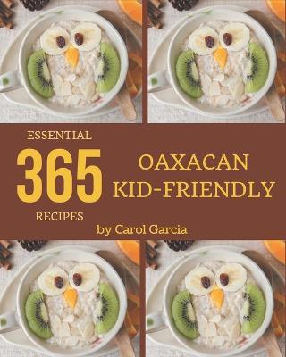 Book cover for 365 Essential Oaxacan Kid-Friendly Recipes