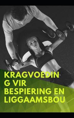 Book cover for Kragvoeding vir bespiering en liggaamsbou