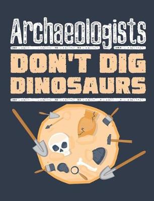 Book cover for Archaeologists Don't Dig Dinosaurs