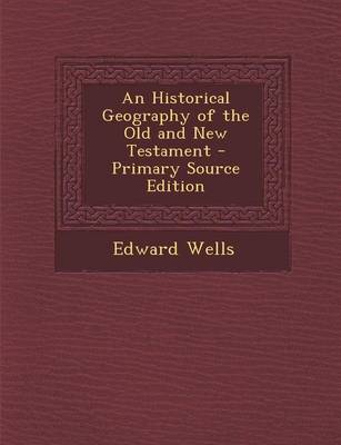 Book cover for An Historical Geography of the Old and New Testament - Primary Source Edition